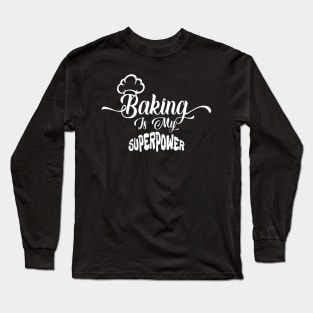 Baking Is My Superpower Long Sleeve T-Shirt